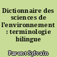 Dictionnaire des sciences de l'environnement : terminologie bilingue français-anglais