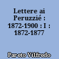 Lettere ai Peruzzié : 1872-1900 : I : 1872-1877