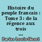 Histoire du peuple francais : Tome 3 : de la régence aux trois révolutions 1715-1848