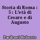 Storia di Roma : 5 : L'età di Cesare e di Augusto