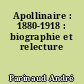 Apollinaire : 1880-1918 : biographie et relecture