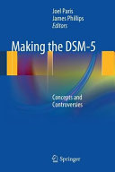 Making the DSM-5 : concepts and controversies