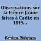 Observations sur la Fièvre Jaune faites à Cadix en 1819...