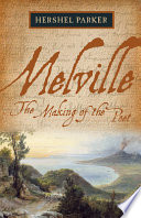 Melville : the making of the poet