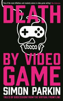 Death by video game : tales of obsession from the virtual frontline