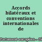 Accords bilatéraux et conventions internationales de pêche