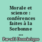 Morale et science : conférences faites à la Sorbonne : (2e série)
