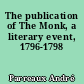 The publication of The Monk, a literary event, 1796-1798