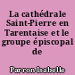 La cathédrale Saint-Pierre en Tarentaise et le groupe épiscopal de Maurienne