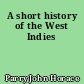 A short history of the West Indies
