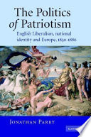 The politics of patriotism : English liberalism, national identity and Europe, 1830-1886