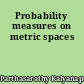 Probability measures on metric spaces