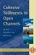 Cohesive sediments in open channels : properties, transport, and applications