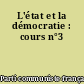 L'état et la démocratie : cours n°3