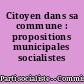 Citoyen dans sa commune : propositions municipales socialistes