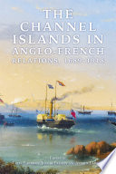 The Channel Islands in Anglo-French relations, 1689-1918