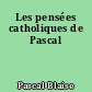 Les pensées catholiques de Pascal