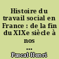 Histoire du travail social en France : de la fin du XIXe siècle à nos jours : manuel
