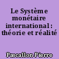 Le Système monétaire international : théorie et réalité