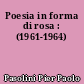 Poesia in forma di rosa : (1961-1964)