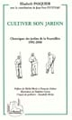 Cultiver son jardin : chroniques des jardins de la Fournillère, 1992-2000