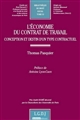 L'économie du contrat de travail : conception et destin d'un type contractuel