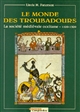 Le monde des troubadours : la société médiévale occitane de 1100 à 1300