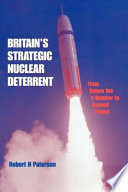 Britain's strategic nuclear deterrent : from before the V-bomber to beyond Trident
