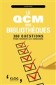 Le QCM des bibliothèques : 300 questions pour réussir les concours