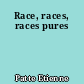 Race, races, races pures