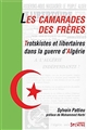 Les camarades des frères : trotskistes et libertaires dans la guerre d'Algérie