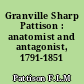 Granville Sharp Pattison : anatomist and antagonist, 1791-1851