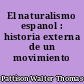 El naturalismo espanol : historia externa de un movimiento literario