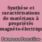 Synthèse et caractérisations de matériaux à propriétés magnéto-électriques