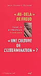 Au-delà de Freud, une culture de l'extermination ? : essai de polémologie freudienne