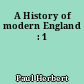 A History of modern England : 1