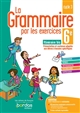 La Grammaire par les exercices 6e : Cycle 3 : Itinéraire bis : Cahier d'Exercices