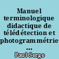 Manuel terminologique didactique de télédétection et photogrammétrie : français-anglais