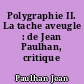 Polygraphie II. La tache aveugle : de Jean Paulhan, critique d'art