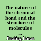 The nature of the chemical bond and the structure of molecules and crystals : An introduction to modern structural chemistry