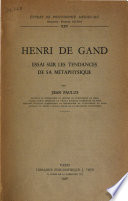 Henri de Gand : essai sur les tendances de sa métaphysique