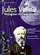 Jules Verne : voyageur extraordinaire : la géographie des mondes connus et inconnus