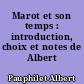 Marot et son temps : introduction, choix et notes de Albert Pauphilet,..