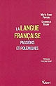 La langue française : passions et polémiques
