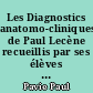 Les Diagnostics anatomo-cliniques de Paul Lecène recueillis par ses élèves : 1 : Généralités : Lésions du sein
