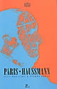 Paris-Haussmann : le pari d'Haussmann : exposition, 19 septembre 1991-[5 janvier 1992] au Pavillon de l'Arsenal, [Paris]