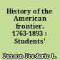 History of the American frontier. 1763-1893 : Students' edition
