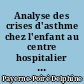 Analyse des crises d'asthme chez l'enfant au centre hospitalier de Saint-Nazaire durant une année : A propos de 191 crises d'asthme