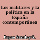 Los militares y la política en la España contemporánea