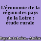 L'économie de la région des pays de la Loire : étude rurale